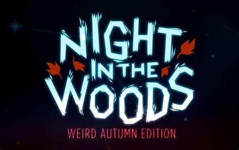 Narrative-Driven Adventure: Night in the Woods – Explore a Mystical Town and Face Existential Dread!